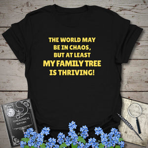 The World May Be In Chaos T-Shirt in Black by Genealogy Keepsakes