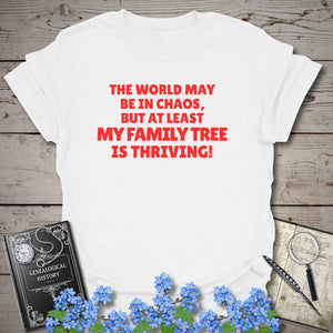 The World May Be In Chaos T-Shirt in White by Genealogy Keepsakes