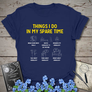 Things I Do In My Spare Time T-Shirt - Genealogy Keepsakes Custom Genealogy Gift - Navy S