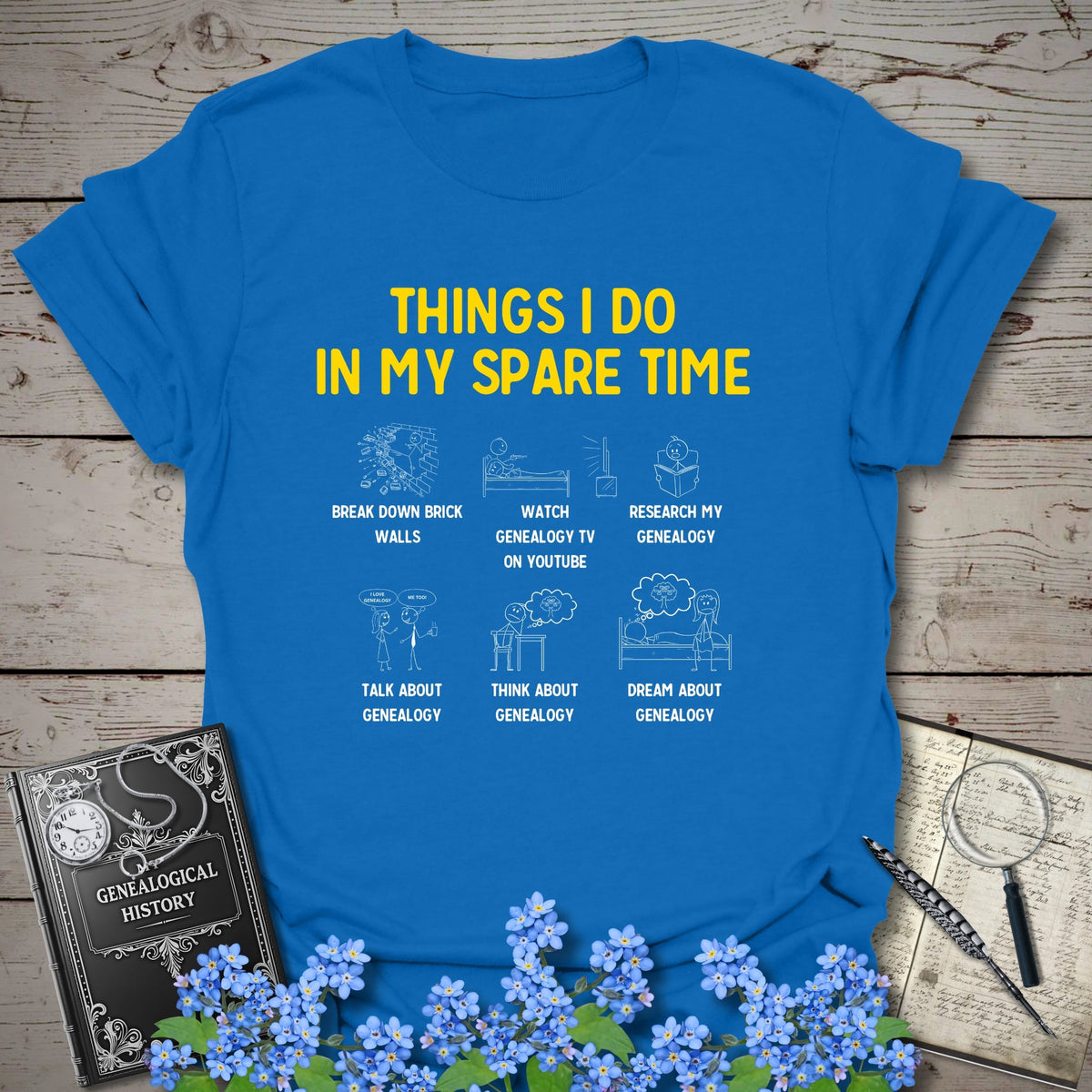 Things I Do In My Spare Time T-Shirt - Genealogy Keepsakes Custom Genealogy Gift - Royal S
