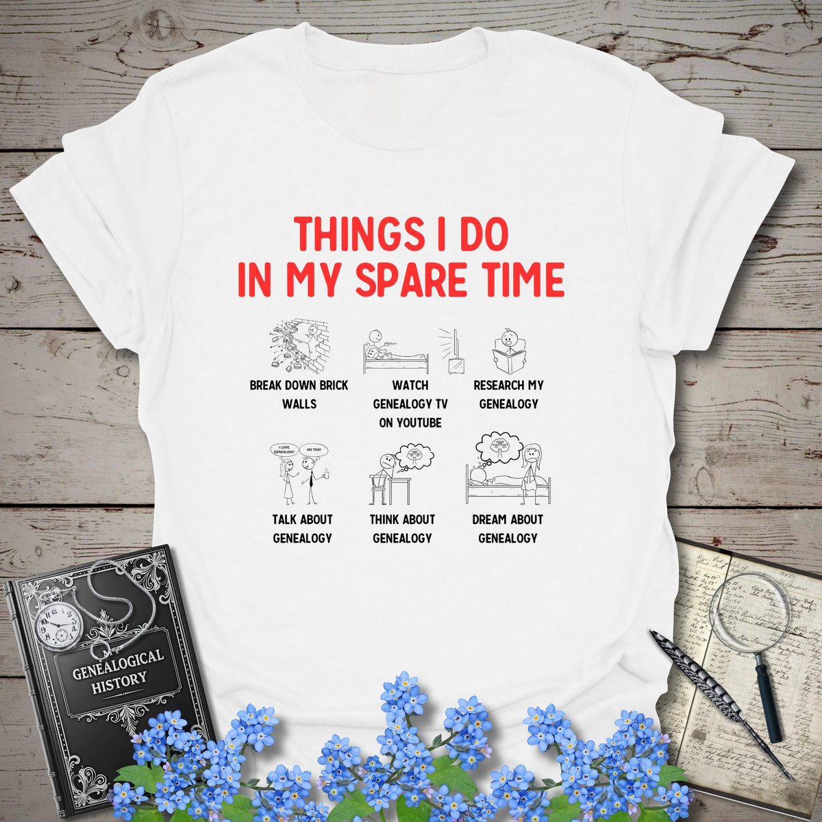 Things I Do In My Spare Time T-Shirt - Genealogy Keepsakes Custom Genealogy Gift - White S