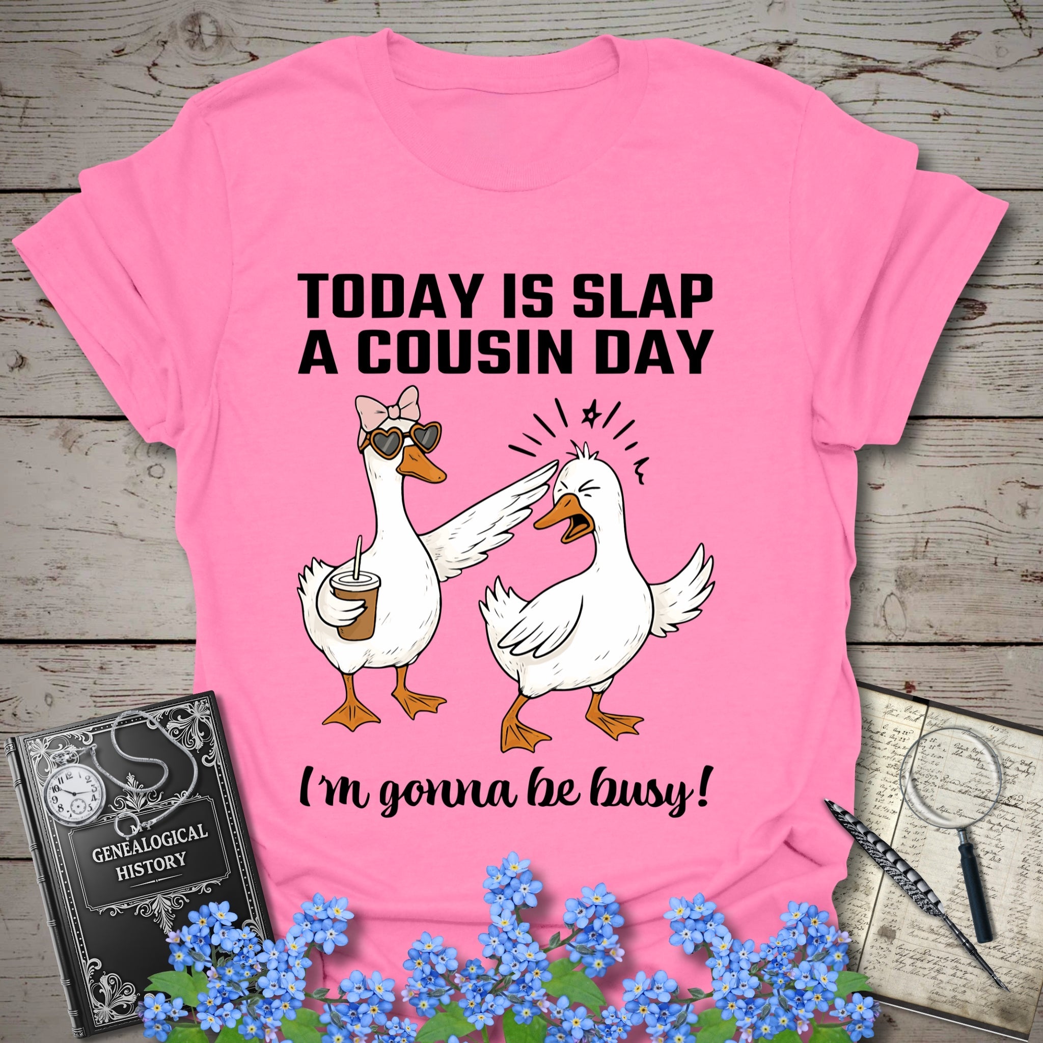 Today Is Slap A Cousin Day T-Shirt in Azalea by Genealogy Keepsakes