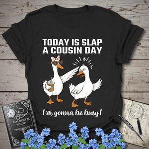 Today Is Slap A Cousin Day T-Shirt in Black by Genealogy Keepsakes