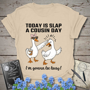Today Is Slap A Cousin Day T-Shirt in Sand by Genealogy Keepsakes