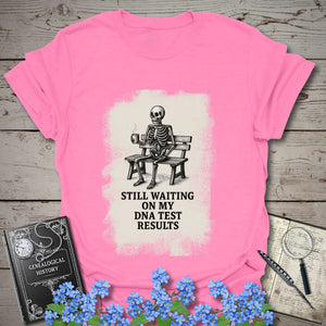 Waiting On My DNA Test Results T-Shirt - Genealogy Keepsakes Custom Genealogy Gift - Azalea S