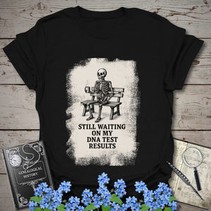 Waiting On My DNA Test Results T-Shirt - Genealogy Keepsakes Custom Genealogy Gift - Black S
