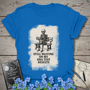 Waiting On My DNA Test Results T-Shirt - Genealogy Keepsakes Custom Genealogy Gift - Royal S
