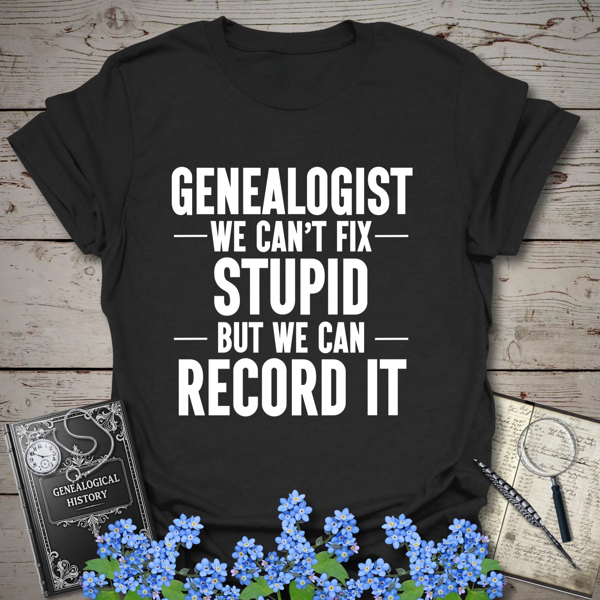 We Can't Fix Stupid T-Shirt in Black by Genealogy Keepsakes
