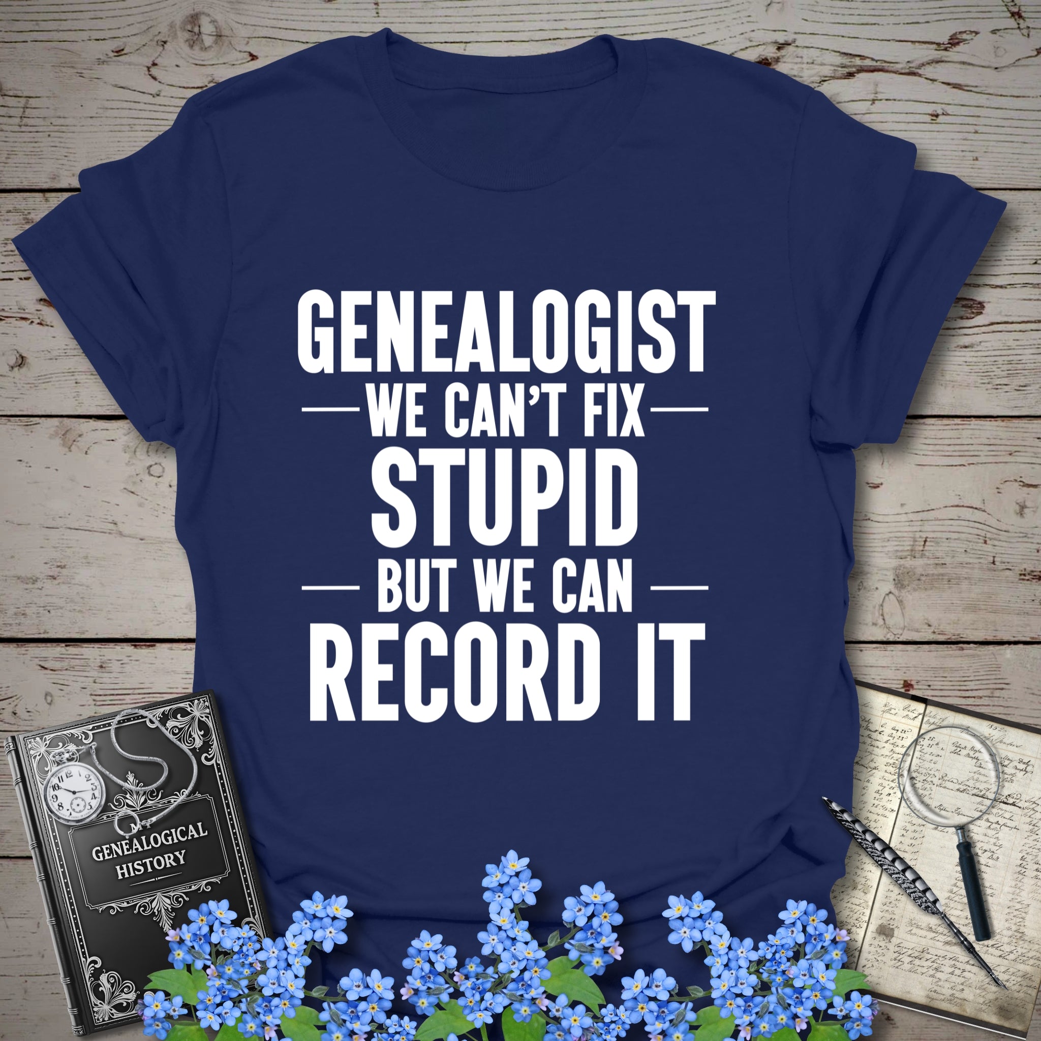 We Can't Fix Stupid T-Shirt in Navy by Genealogy Keepsakes