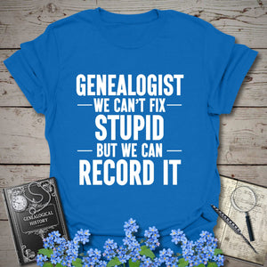 We Can't Fix Stupid T-Shirt in Royal by Genealogy Keepsakes