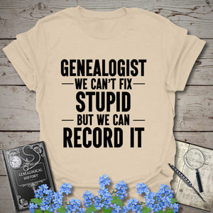 We Can't Fix Stupid T-Shirt in Sand by Genealogy Keepsakes