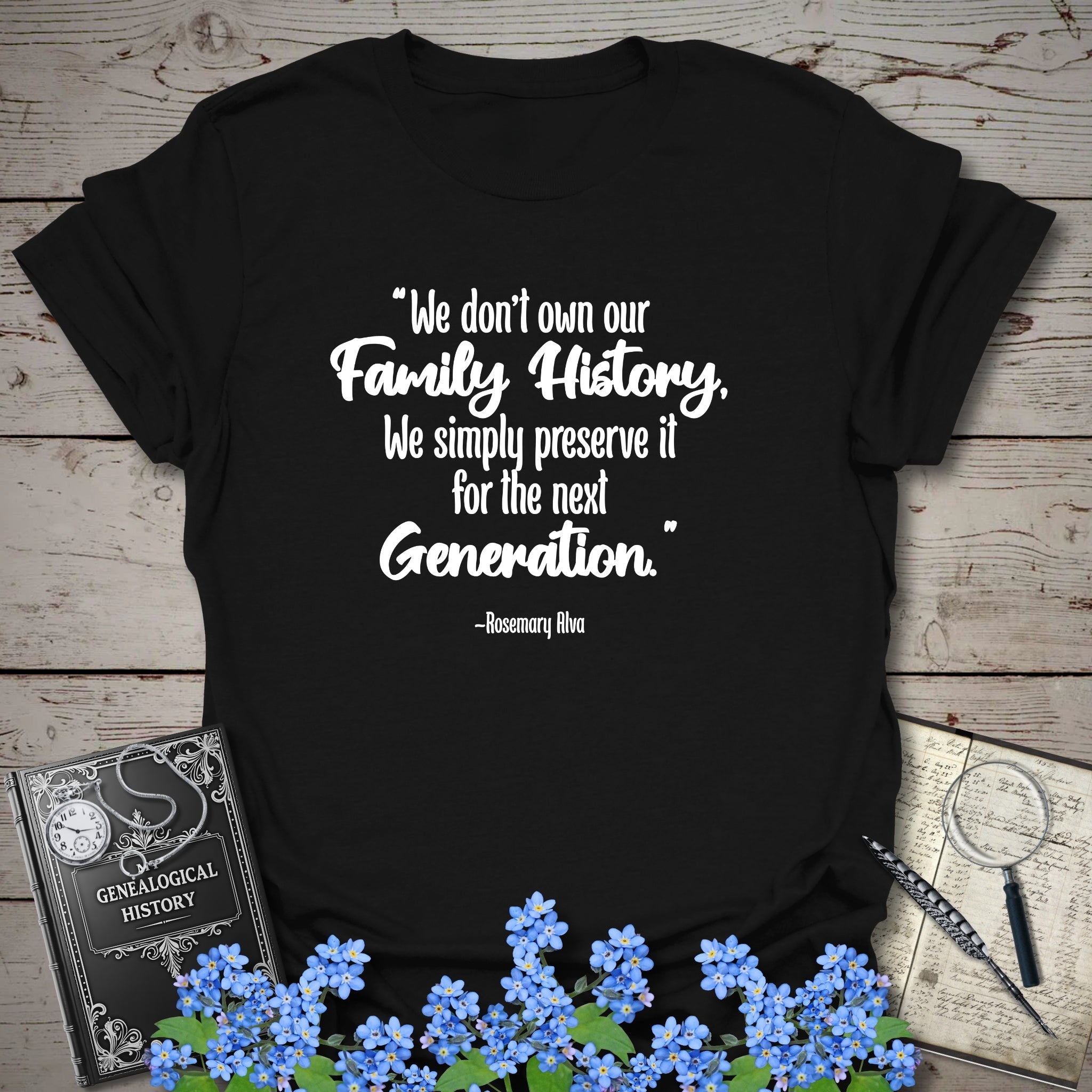 We Don't Own Our Family History T-Shirt in Black by Genealogy Keepsakes