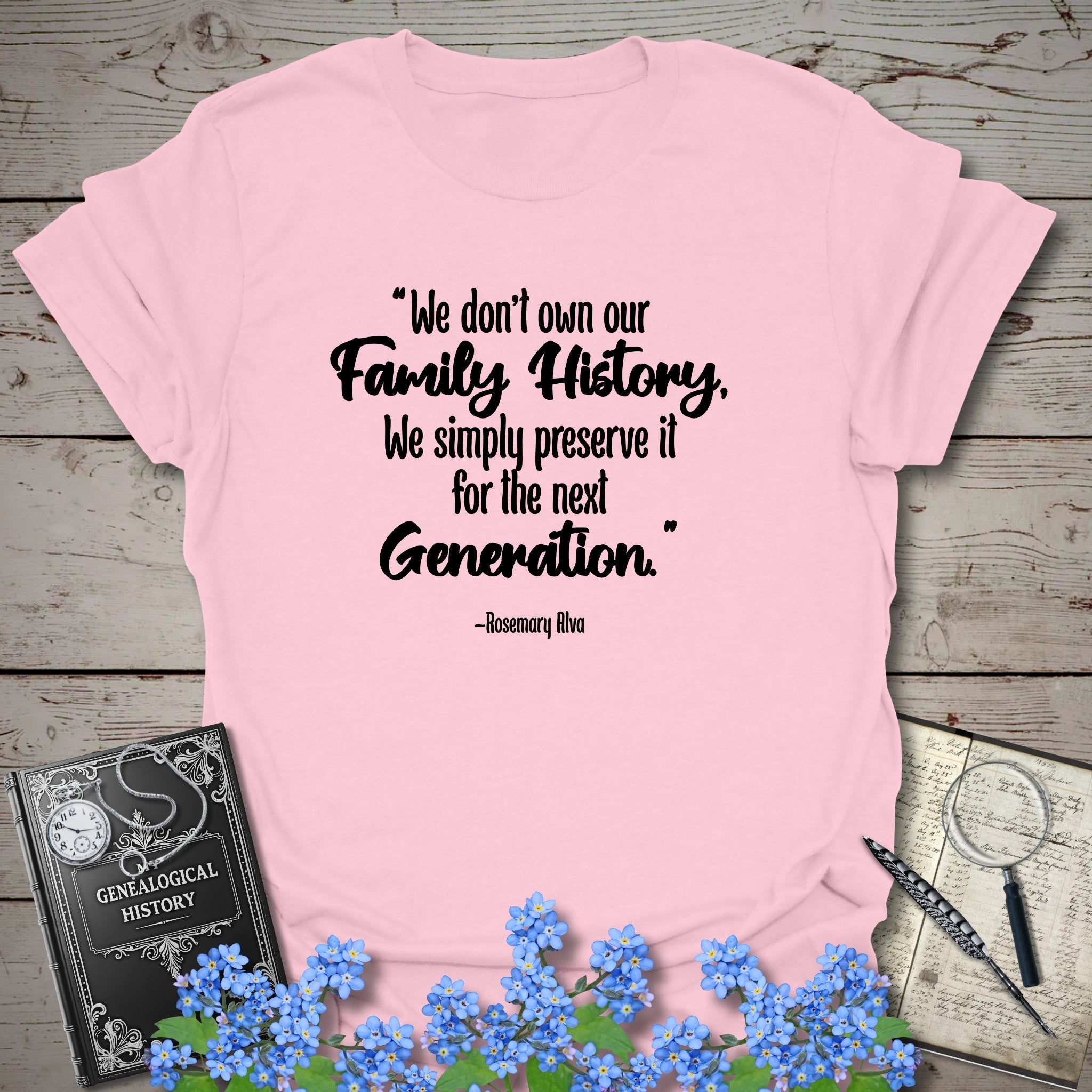 We Don't Own Our Family History T-Shirt in Light Pink by Genealogy Keepsakes