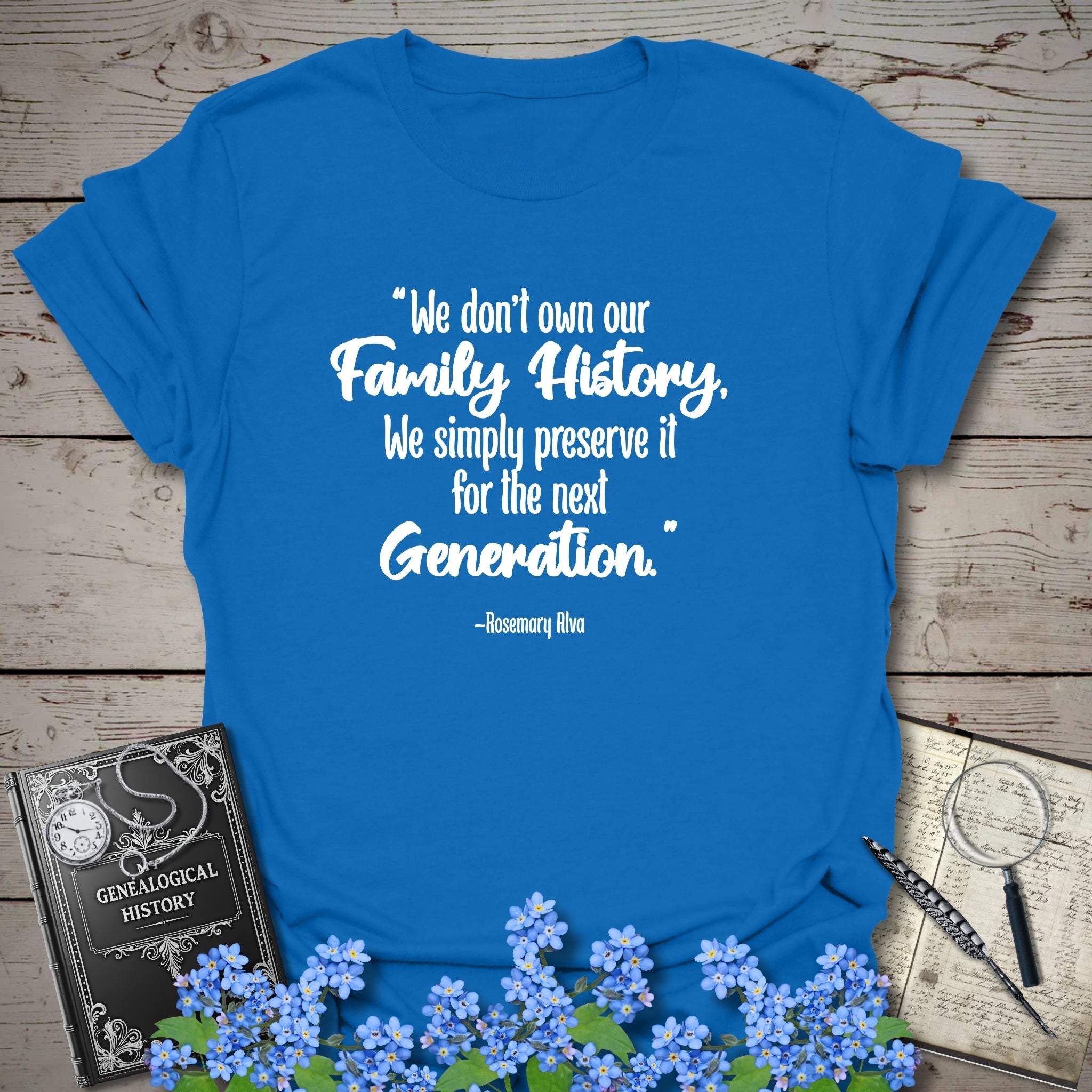 We Don't Own Our Family History T-Shirt in Royal by Genealogy Keepsakes