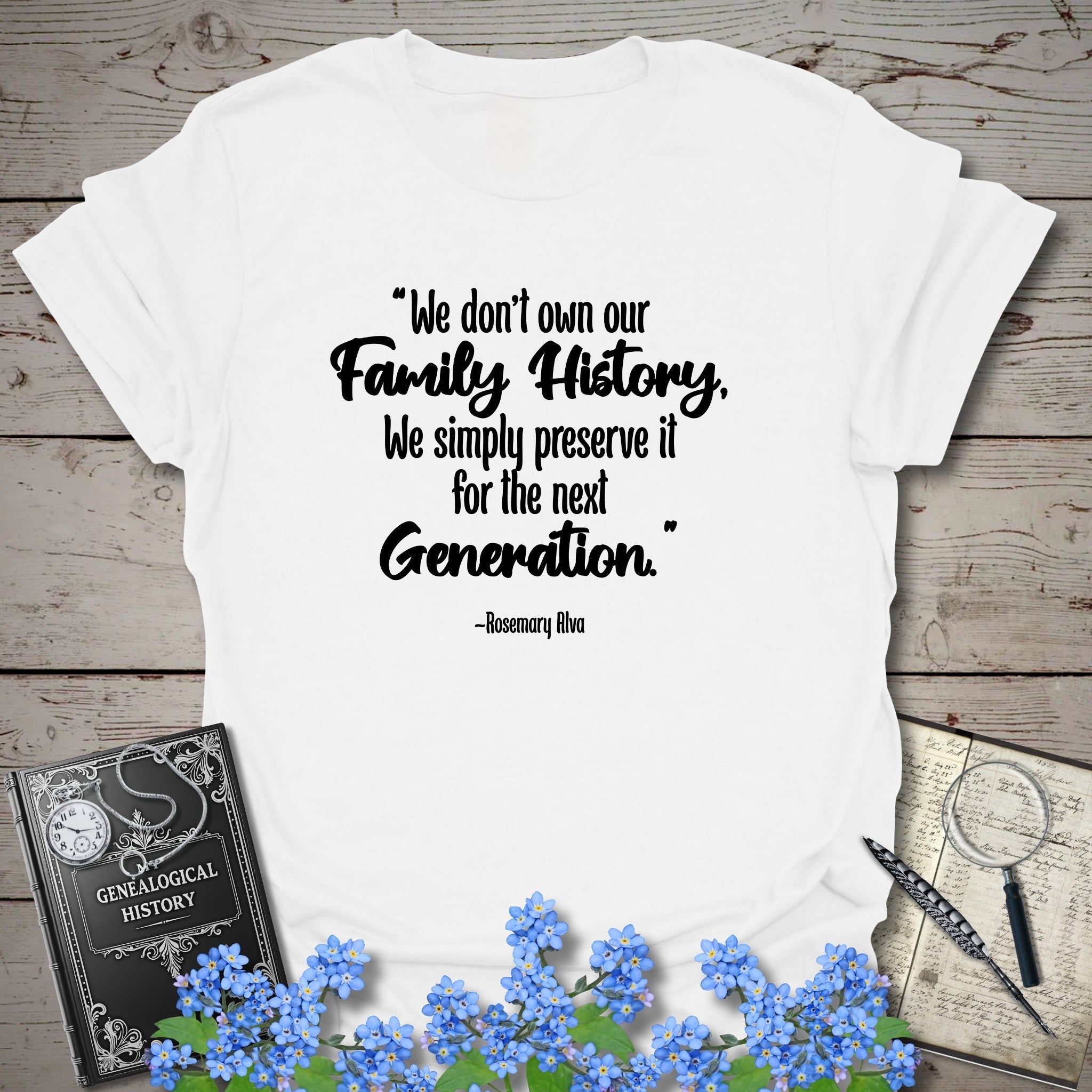 We Don't Own Our Family History T-Shirt in White by Genealogy Keepsakes