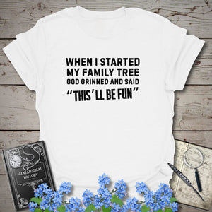 When I Started My Family Tree God Grinned T-Shirt in White by Genealogy Keepsakes