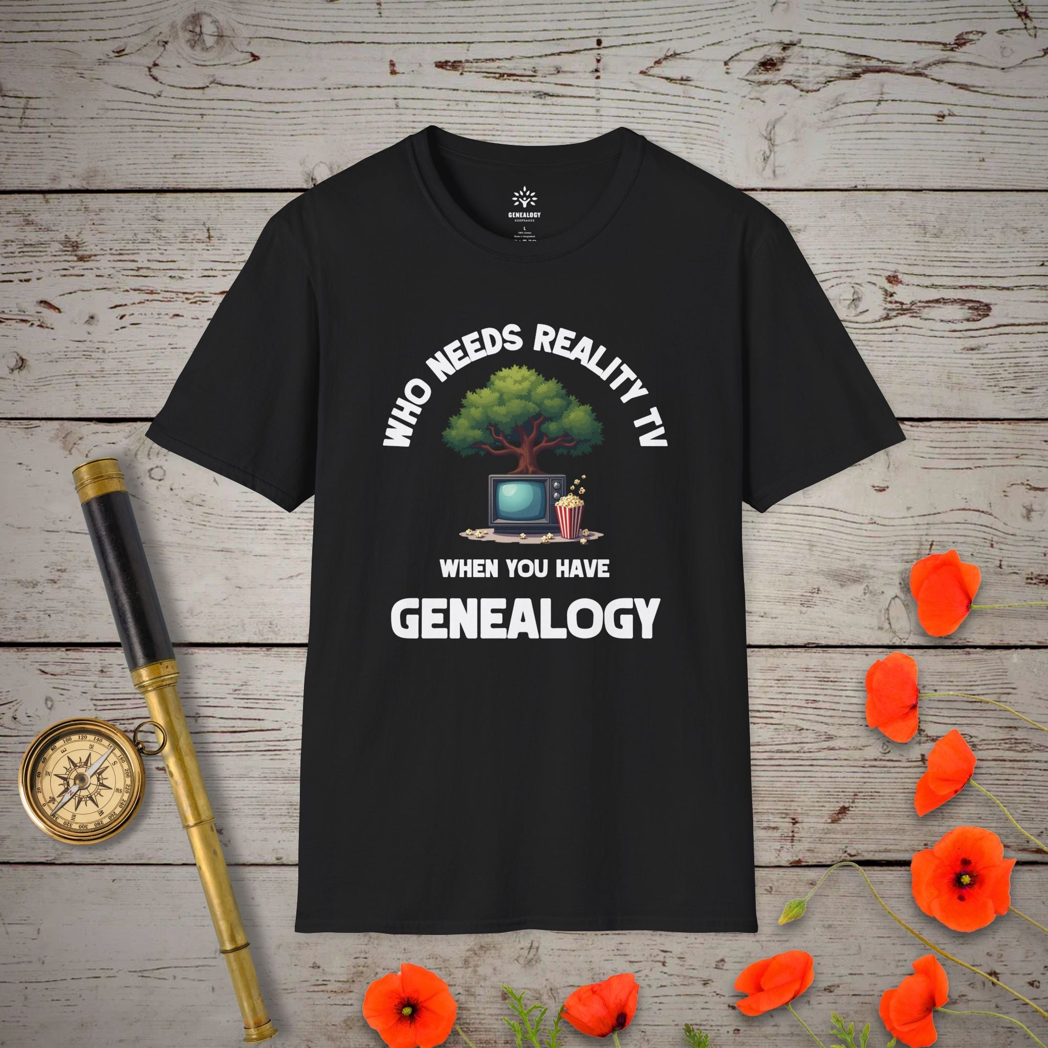 Who Needs Reality TV T-Shirt in Black by Genealogy Keepsakes