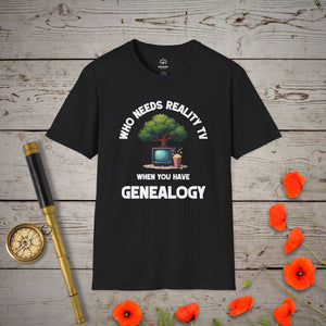 Who Needs Reality TV T-Shirt in Black by Genealogy Keepsakes