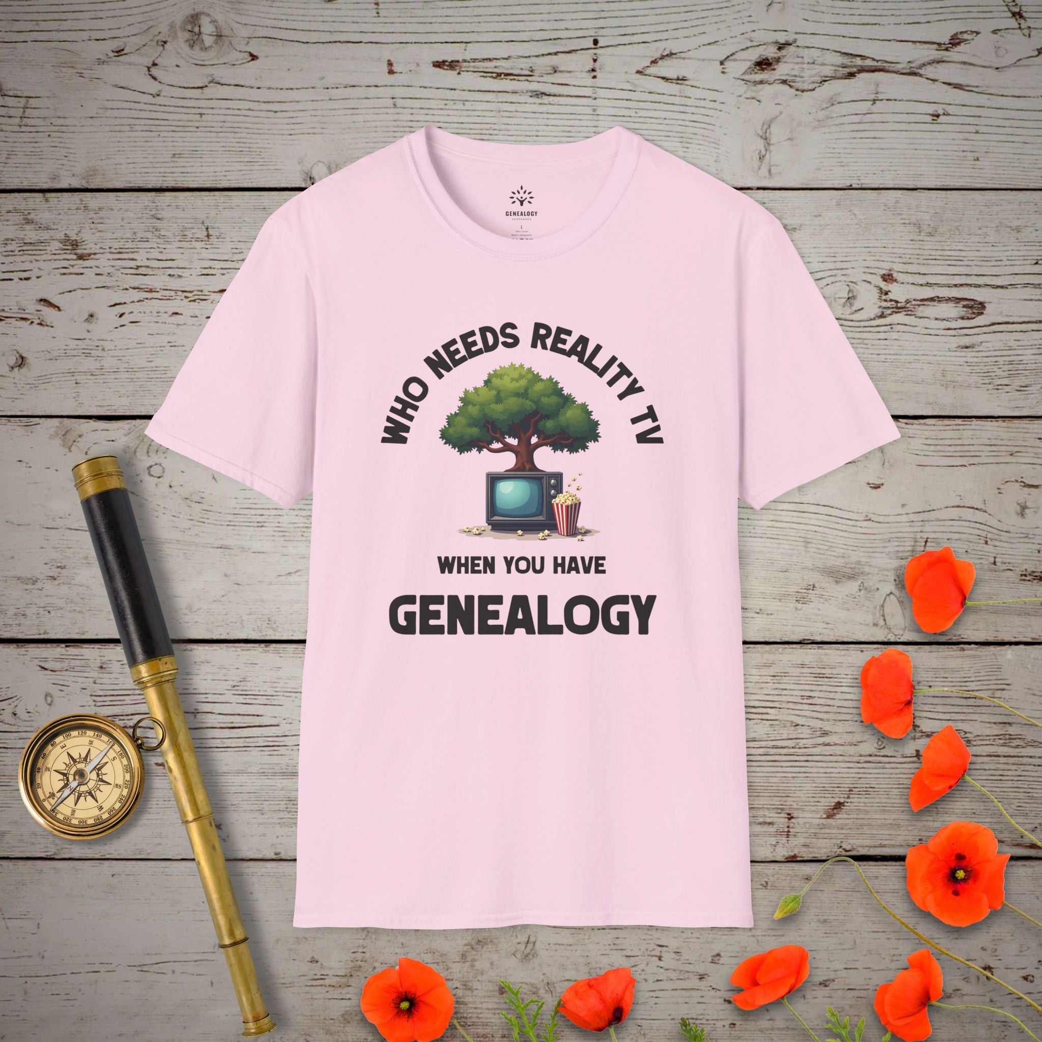 Who Needs Reality TV T-Shirt in Light Pink by Genealogy Keepsakes