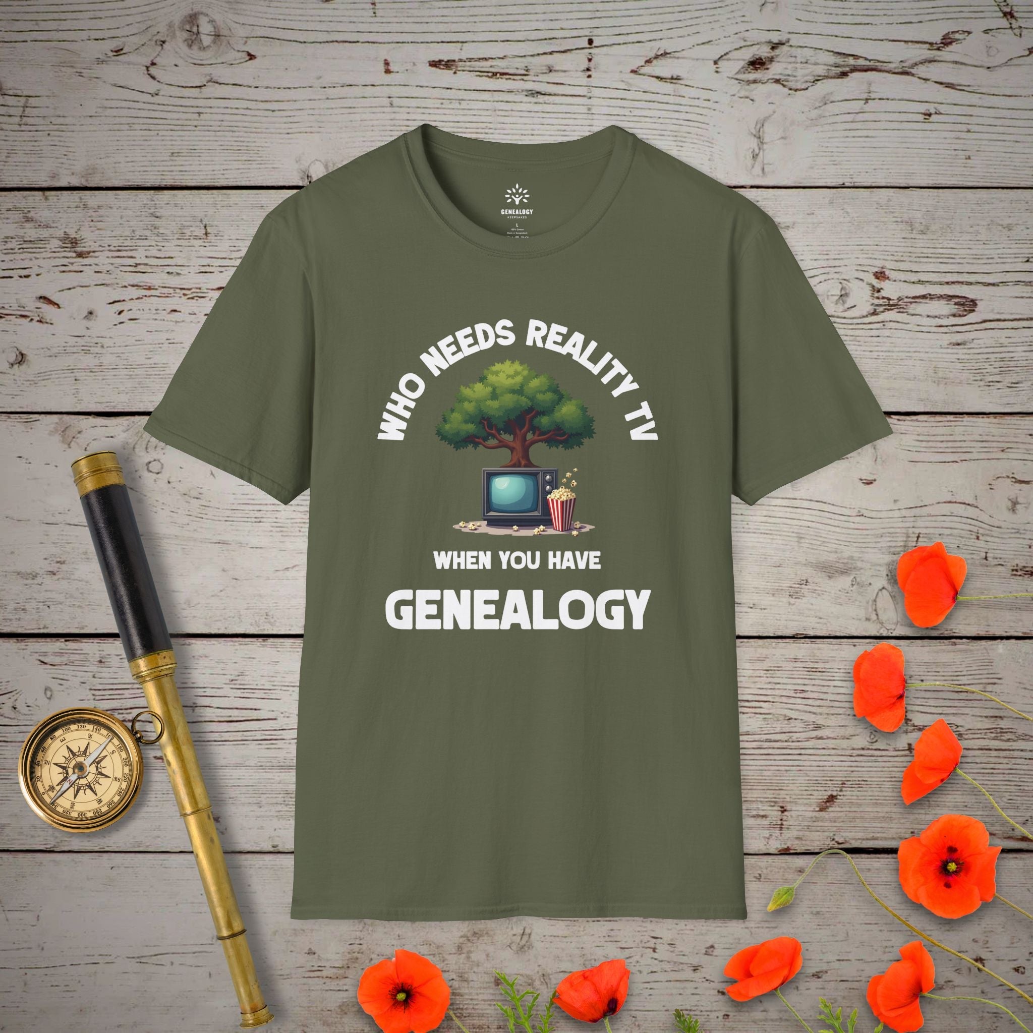 Who Needs Reality TV T-Shirt in Military Green by Genealogy Keepsakes