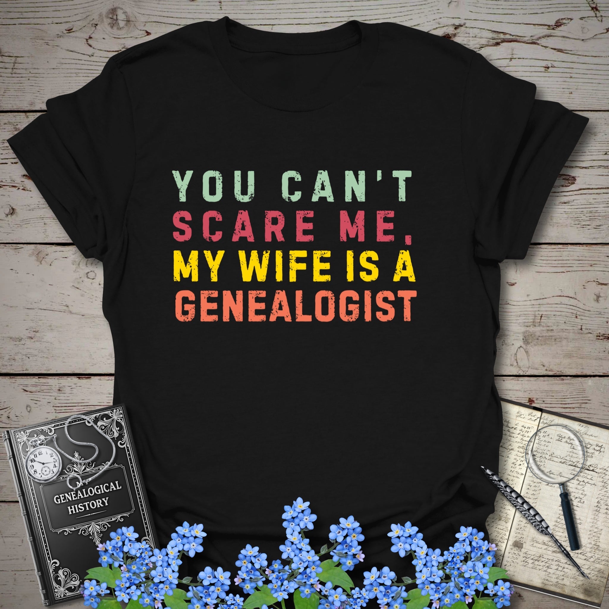 You Can't Scare Me, My Wife Is A Genealogist T-Shirt in Black by Genealogy Keepsakes