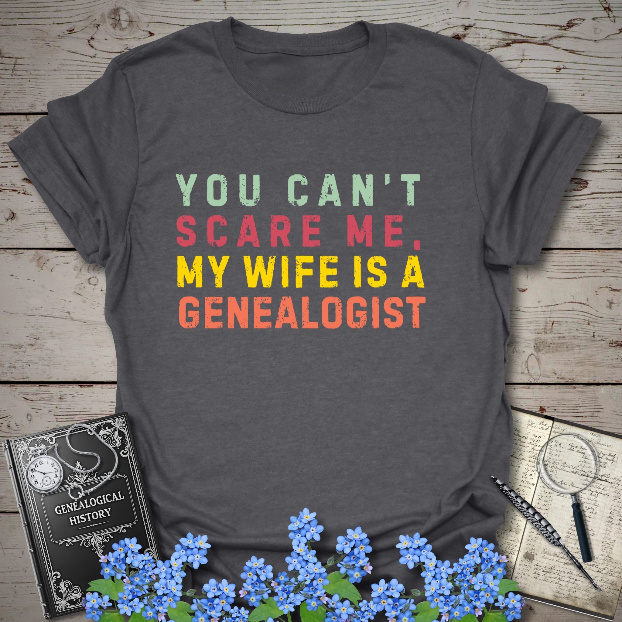 You Can't Scare Me, My Wife Is A Genealogist T-Shirt in Dark Heather by Genealogy Keepsakes
