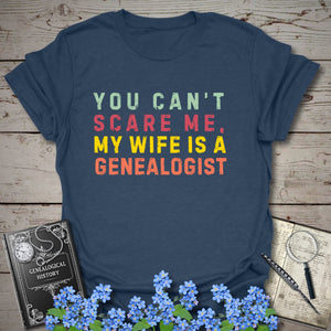 You Can't Scare Me, My Wife Is A Genealogist T-Shirt in Heather Navy by Genealogy Keepsakes