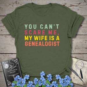 You Can't Scare Me, My Wife Is A Genealogist T-Shirt in Military Green by Genealogy Keepsakes