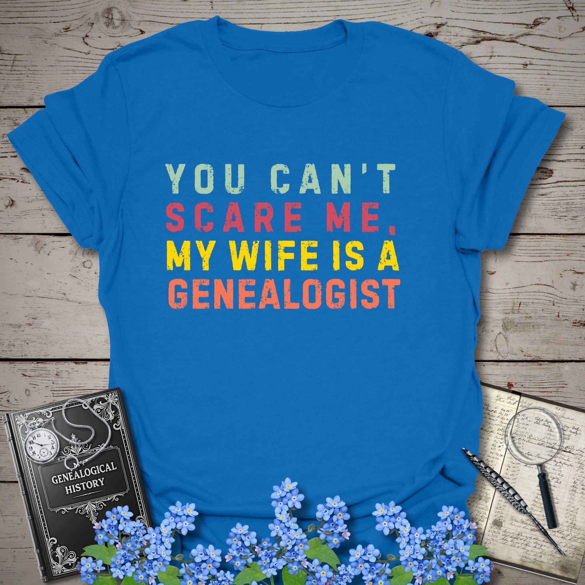 You Can't Scare Me, My Wife Is A Genealogist T-Shirt in Royal by Genealogy Keepsakes