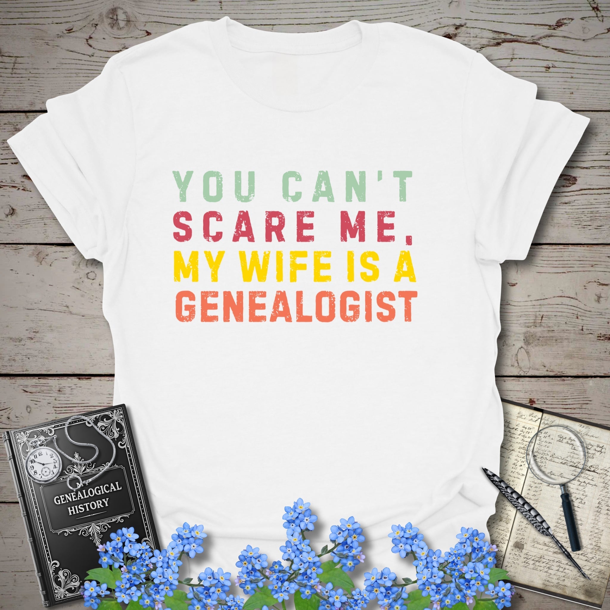 You Can't Scare Me, My Wife Is A Genealogist T-Shirt in White by Genealogy Keepsakes