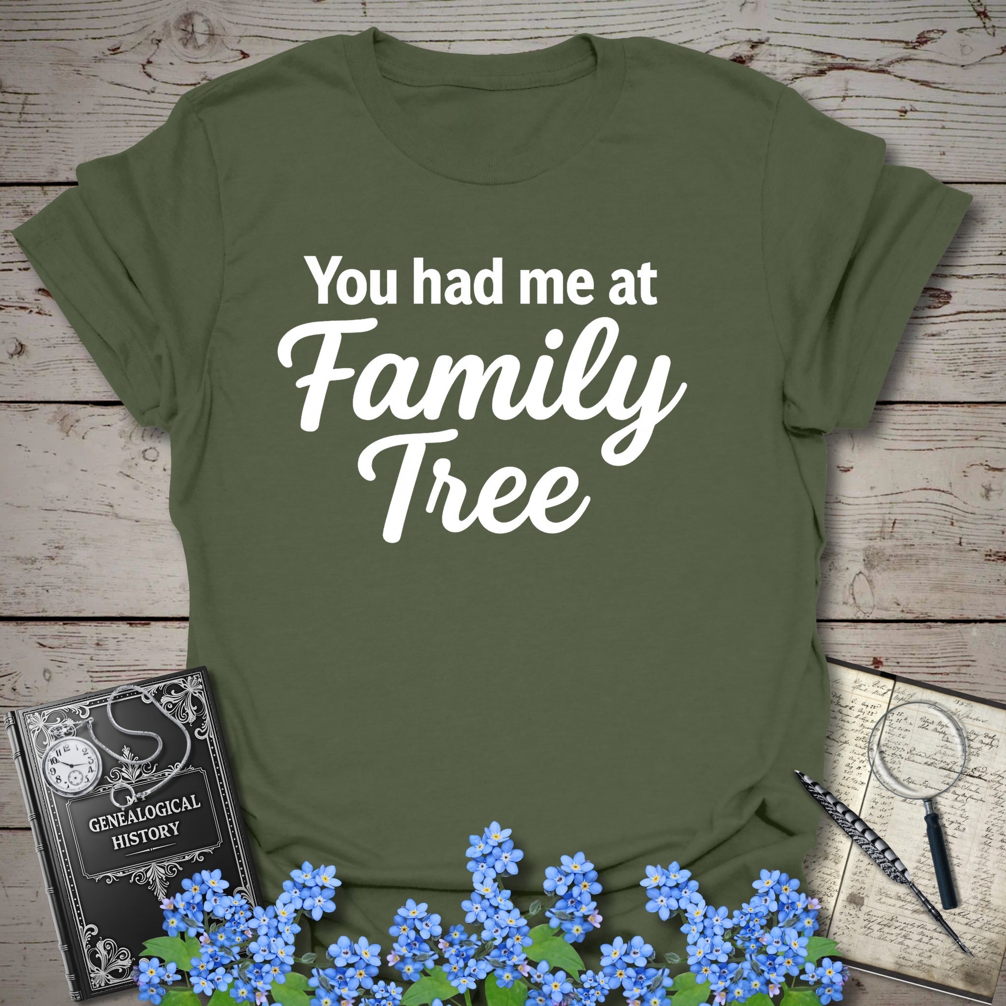 You Had Me At Family Tree T-Shirt in Military Green by Genealogy Keepsakes