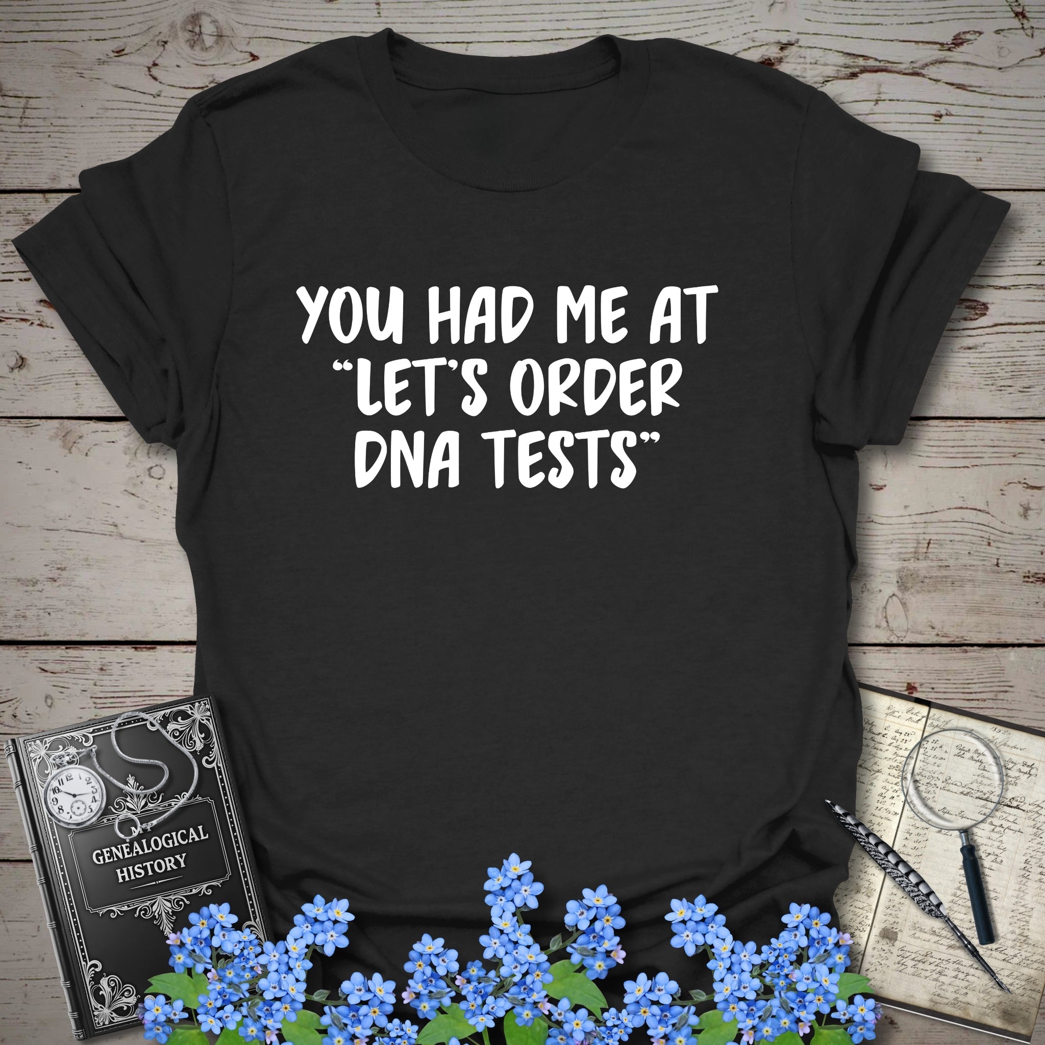 You Had Me At "Let's Order DNA Tests" T-Shirt in Black by Genealogy Keepsakes