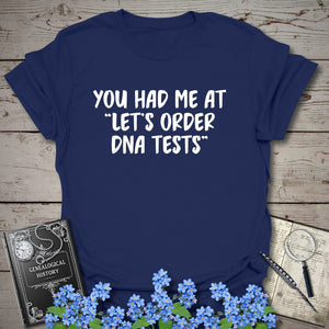 You Had Me At "Let's Order DNA Tests" T-Shirt in Navy by Genealogy Keepsakes
