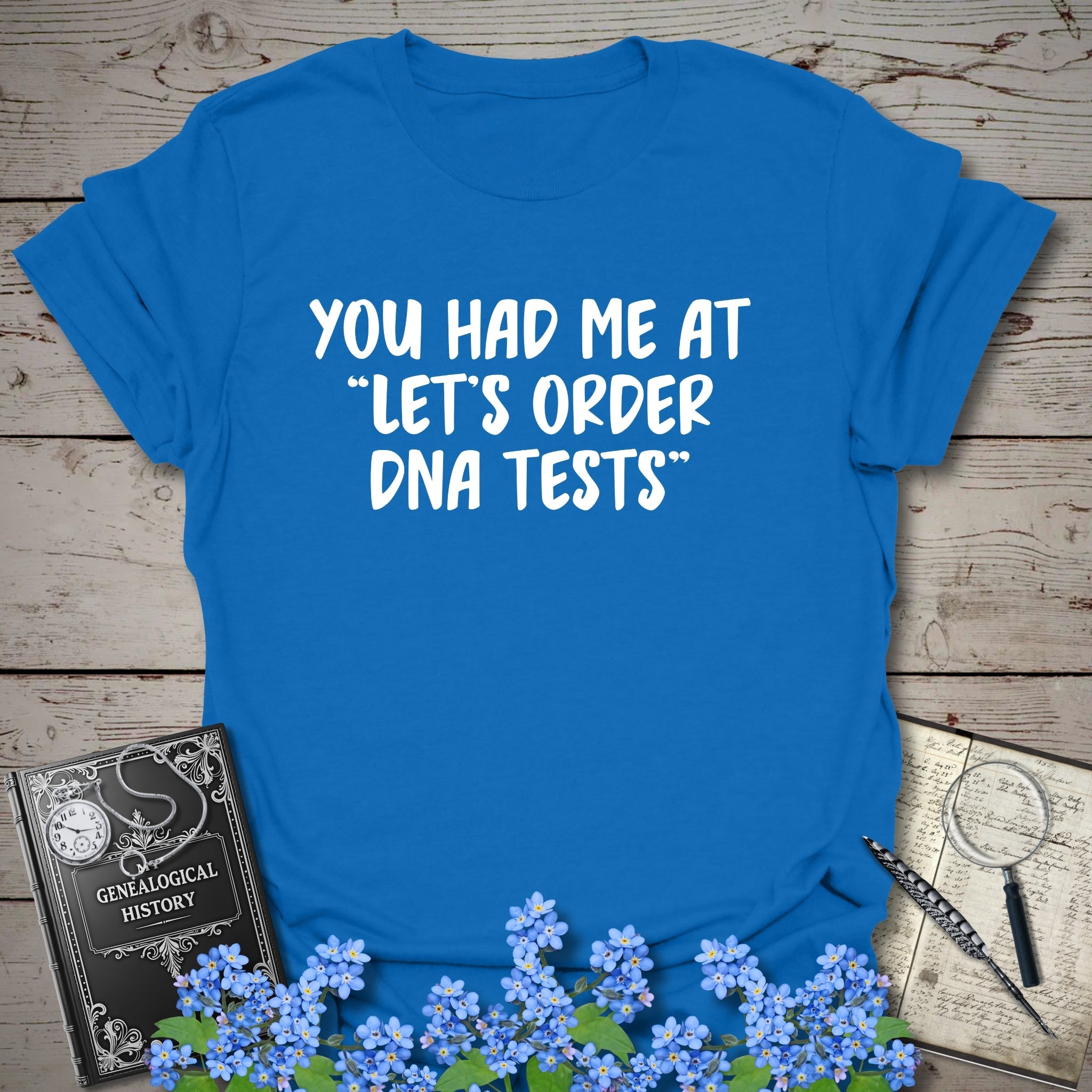 You Had Me At "Let's Order DNA Tests" T-Shirt in Royal by Genealogy Keepsakes
