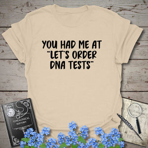 You Had Me At "Let's Order DNA Tests" T-Shirt in Sand by Genealogy Keepsakes