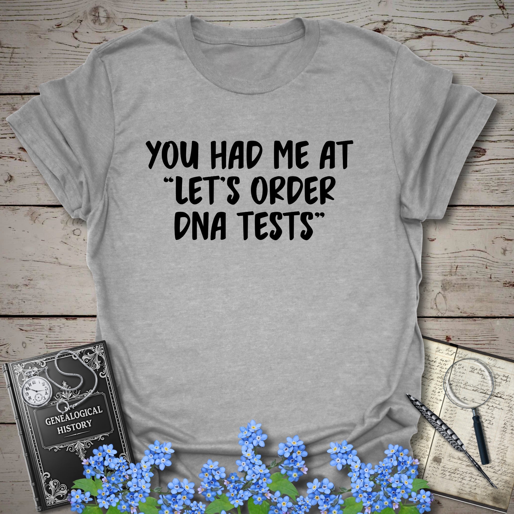 You Had Me At "Let's Order DNA Tests" T-Shirt in Sport Grey by Genealogy Keepsakes